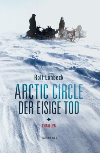 Rolf Lohbeck - Arctic Circle - Der eisige Tod. Thriller - Preis vom 14.10.2026 23:07:16 h