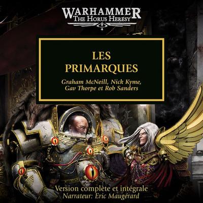 Warhammer The Horus Heresy 20: Les Primarques - Graham McNeill,Nick Kyme,Gav Thorpe,Rob Sanders, Audio, 4071498836354