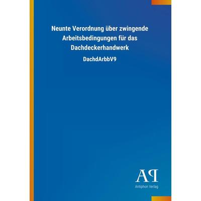 Neunte Verordnung über zwingende Arbeitsbedingungen für das, Taschenbuch von Antiphon Verlag, Antiphon, 978-3-7314-4349-0