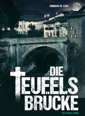 Reinhard M. Czar - Die Teufelsbrücke - Preis vom 05.10.2026 03:47:11 h