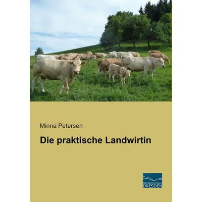 Die praktische Landwirtin, Taschenbuch von Minna Petersen, Fachbuchverlag Dresden, 978-3-95692-490-3