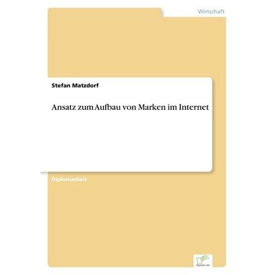 Ansatz zum Aufbau von Marken im Internet, Taschenbuch von Stefan Matzdorf, GRIN, 978-3-8386-2873-8