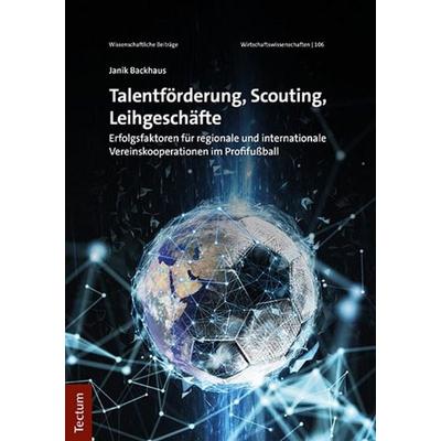 Talentförderung, Scouting, Leihgeschäfte, Taschenbuch von Janik Backhaus, Tectum Wissenschaftsverlag, 978-3-8288-4749-1