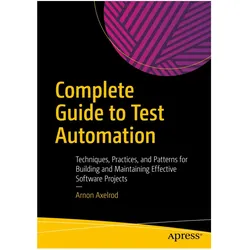 Complete Guide to Test Automation, Fachbücher von Arnon Axelrod