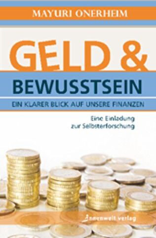 Mayuri Onerheim - Geld, Spiritualität, Bewusstsein: Unser subjektives Verhältnis zu Geld verstehen - eine Selbsterforschung - Preis vom 11.10.2026 15:43:13 h