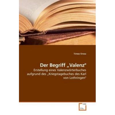 Orosz, T: Der Begriff 'Valenz'; Taschenbuch von Tímea Orosz, VDM, 978-3-639-20262-5