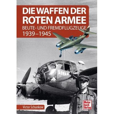Die Waffen der Roten Armee, Gebundene Ausgabe von Victor Schunkow, Motorbuch Verlag, 978-3-613-04635-1