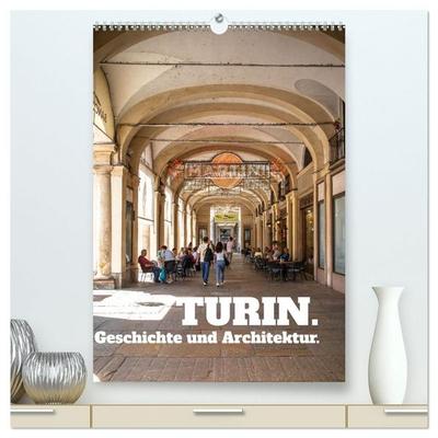 Turin. Geschichte und Architektur. (hochwertiger Premium Wandkalender 2027 DIN A2 hoch), Kunstdruck in Hochglanz