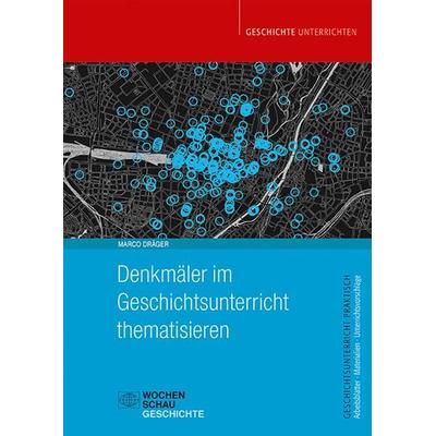 Denkmäler im Geschichtsunterricht thematisieren, Taschenbuch von Marco Dräger, Wochenschau, 978-3-7344-1329-2