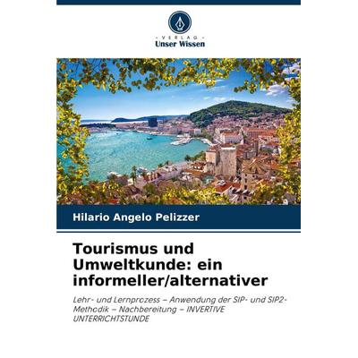 Tourismus und Umweltkunde: ein informeller/alternativer, Taschenbuch von Hilario Angelo Pelizzer, Verlag Unser Wissen, 978-620-6-83530-1