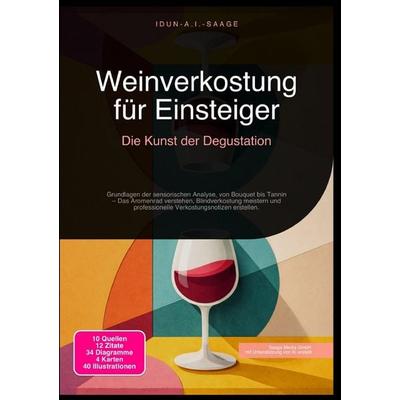 Weinverkostung für Einsteiger: Die Kunst der Degustation, Taschenbuch von Idun A.I. Saage, Epubli, 978-3-565-27656-1