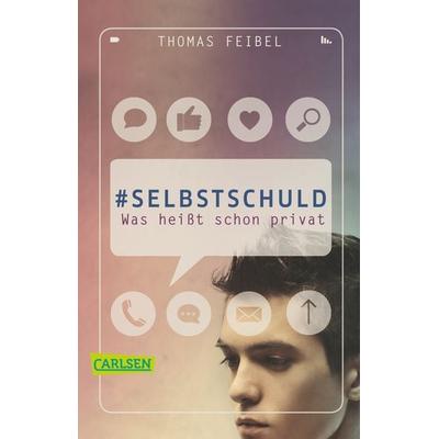 & selbstschuld – Was heißt schon privat, Taschenbuch von Thomas Feibel, Carlsen, 978-3-551-31499-4