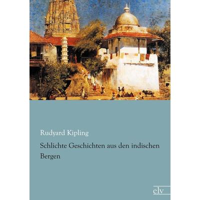 Schlichte Geschichten aus den indischen Bergen, Taschenbuch von Rudyard Kipling, Europäischer Literaturverlag, 978-3-86267-835-8