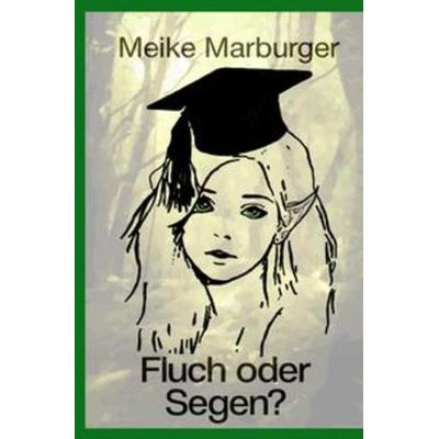 Fluch oder Segen?, Taschenbuch von Meike Marburger, Epubli, 978-3-7541-0017-2