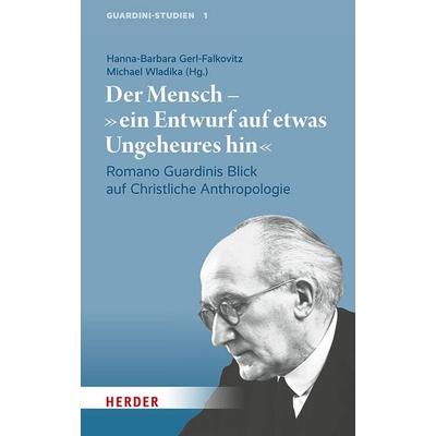 Der Mensch – 'ein Entwurf auf etwas Ungeheures hin'; Gebundene Ausgabe von , Herder, 978-3-451-02511-2