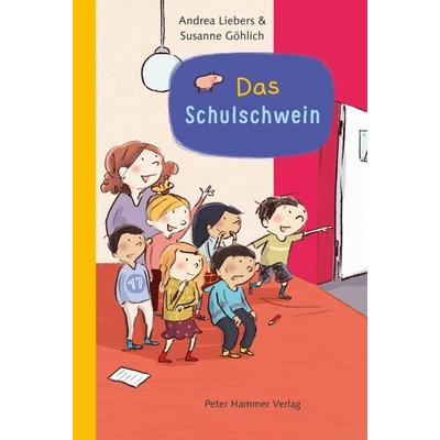 Das Schulschwein, Gebundene Ausgabe von Andrea Liebers, Peter Hammer Verlag, 978-3-7795-0621-8