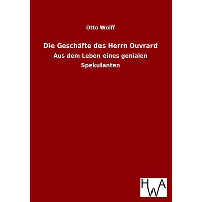 Die Geschäfte des Herrn Ouvrard, Taschenbuch von Otto Wolff, Historisches Wirtschaftsarchiv, 978-3-86383-153-0