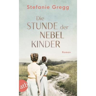 Die Stunde der Nebelkinder, Taschenbuch von Stefanie Gregg, Aufbau TB