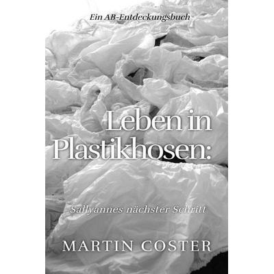 Leben in Plastikhosen, Taschenbuch von Martin Coster, Independently Published