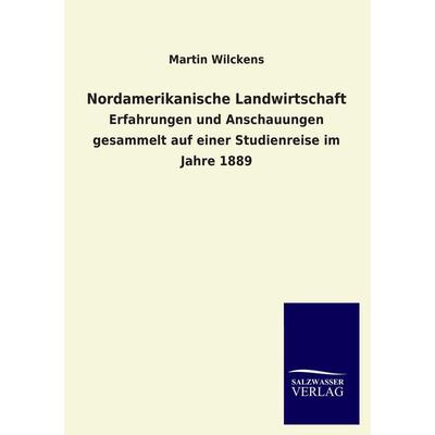Nordamerikanische Landwirtschaft, Taschenbuch von Martin Wilckens, Salzwasser, 978-3-8460-2097-5
