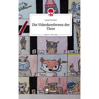 Die Videokonferenz der Tiere. Life is a Story - story.one, Gebundene Ausgabe von Lasse Fischer, Storylution, 978-3-7115-6029-2