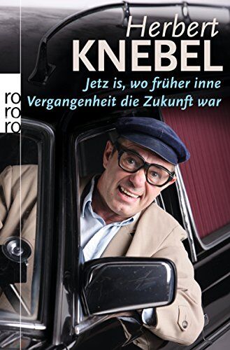 Herbert Knebel - Jetz is, wo früher inne Vergangenheit die Zukunft war - Preis vom 16.10.2026 11:41:07 h