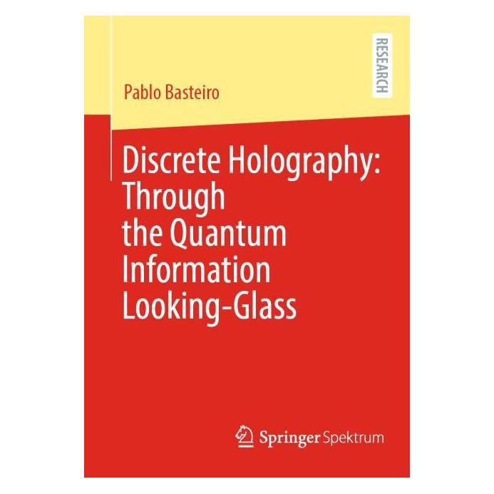 Springer Discrete Holography: Through the Quantum Information Looking-Glass (Englisch, Softcover, Pablo Basteiro) (57980482)