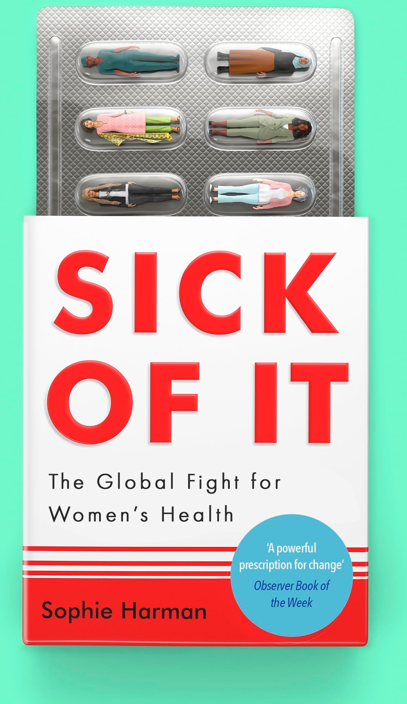 Sophie Harman - Sick of It: The Global Fight for Women's Health - 'Powerful and inspiring' Elinor Cleghorn, author of Unwell Women - Preis vom 13.10.2026 11:25:28 h
