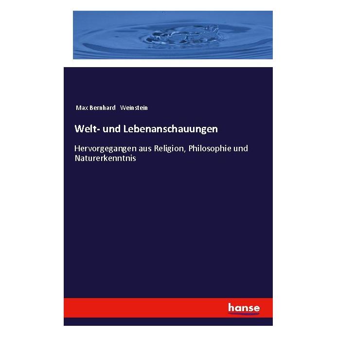 Hansebooks Welt- und Lebenanschauungen (Deutsch, Softcover, Max Bernhard Weinstein) (35128443)