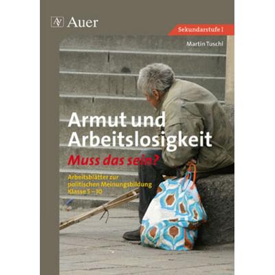 Armut und Arbeitslosigkeit, Geheftet von Martin Tuschl, Auer Verlag in der AAP Lehrerwelt GmbH, 978-3-403-06685-9