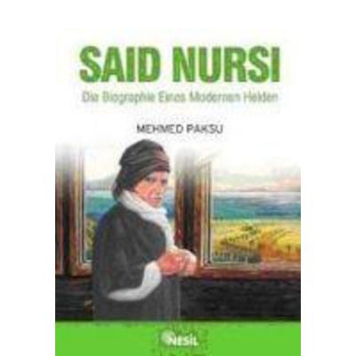 Said Nursi - Die Biographie eines modernen Helden, Taschenbuch von Mehmed Paksu, Nesil Yayinlari, 978-975-269-538-2