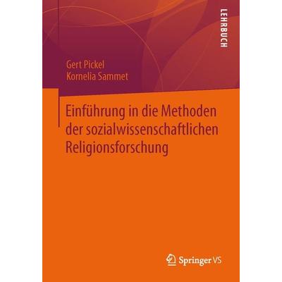 Einführung in die Methoden der sozialwissenschaftlichen Religionsforschung, Taschenbuch von Gert Pickel,Kornelia Sammet, Springer Fachmedien Wiesbaden