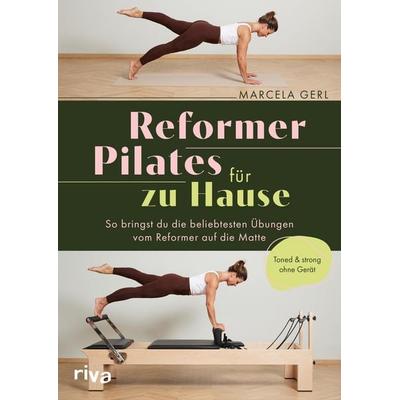Reformer Pilates für zu Hause, Taschenbuch von Marcela Gerl,@marcelagerl, Riva, 978-3-7423-2947-9