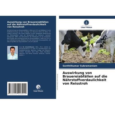 Auswirkung von Brauereiabfällen auf die Nährstoffverdaulichkeit von Reisstroh, Taschenbuch von Senthilkumar Subramaniam, Verlag Unser Wissen,