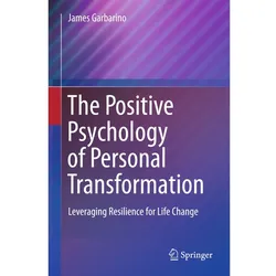 The Positive Psychology of Personal Transformation, Sachbücher von James Garbarino