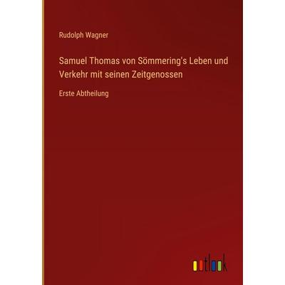 Samuel Thomas von Sömmering's Leben und Verkehr mit seinen Zeitgenossen, Gebundene Ausgabe von Rudolph Wagner, Outlook, 978-3-368-39633-6
