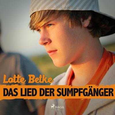 Das Lied der Sumpfgänger (Ungekürzt) - Lotte Betke, Audio, 9788711679715