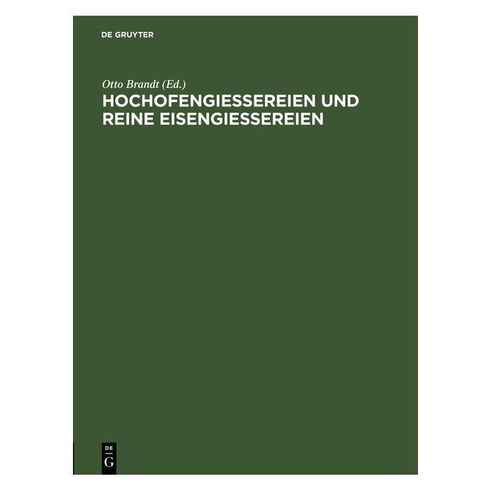 De Gruyter Hochofengiessereien und reine Eisengies (Deutsch, Hardcover, Otto Brandt) (67827036)