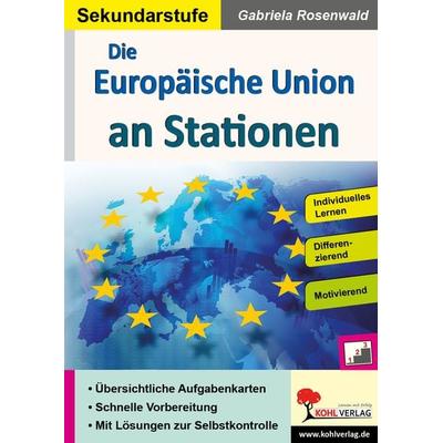 Die Europäische Union an Stationen, Taschenbuch von Gabriela Rosenwald, KOHL VERLAG Der Verlag mit dem Baum, 978-3-96624-257-8