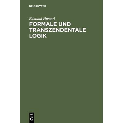 Formale und transzendentale Logik, Gebundene Ausgabe von Edmund Husserl, De Gruyter, 978-3-484-70135-9