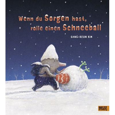 Wenn du Sorgen hast, rolle einen Schneeball, Gebundene Ausgabe von Sang-Keun Kim, Julius Beltz GmbH & Co. KG