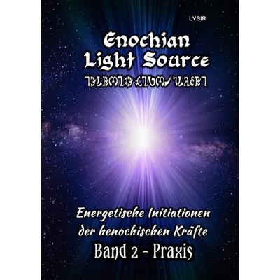 Enochian Light Source / Enochian Light Source - Band II - Praxis, Taschenbuch von Frater Lysir, Epubli, 978-3-7418-9004-8