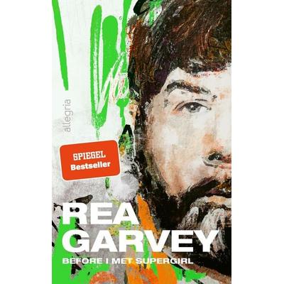 Before I met Supergirl, Gebundene Ausgabe von Rea Garvey, Allegria