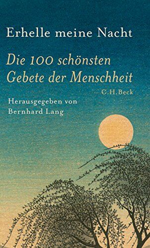 Bernhard Lang - Erhelle meine Nacht: Die 100 schönsten Gebete der Menschheit - Preis vom 19.10.2026 19:33:35 h