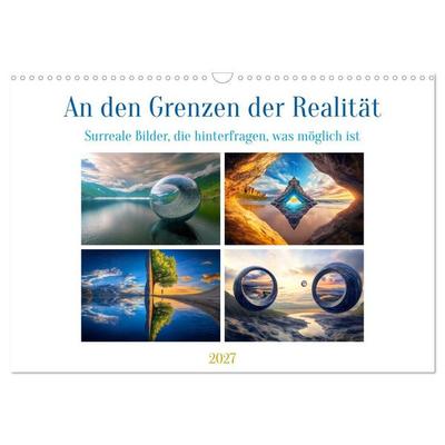 An den Grenzen der Realität (Wandkalender 2027 DIN A3 quer), CALVENDO Monatskalender