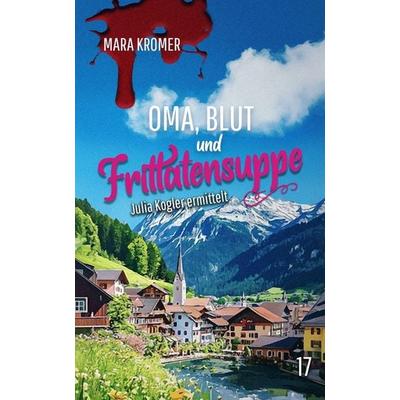 Oma, Blut und Frittatensuppe, Taschenbuch von Mara Kromer, Lisa Nicole Publishing