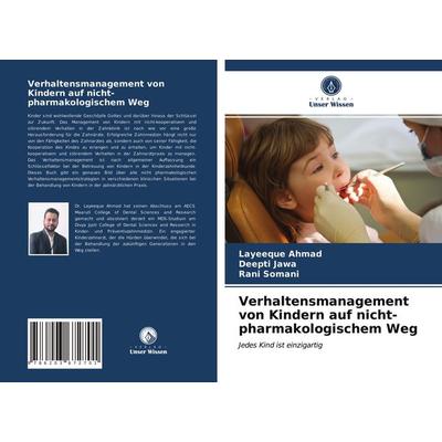 Verhaltensmanagement von Kindern auf nicht-pharmakologischem Weg, Taschenbuch von Layeeque Ahmad,Deepti Jawa,Rani Somani, Verlag Unser Wissen,