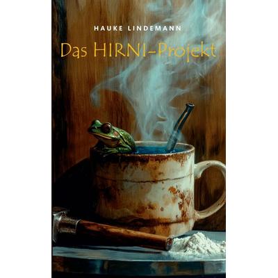 Das Hirni-Projekt, Taschenbuch von Hauke Lindemann, BoD – Books on Demand, 978-3-7693-5439-3