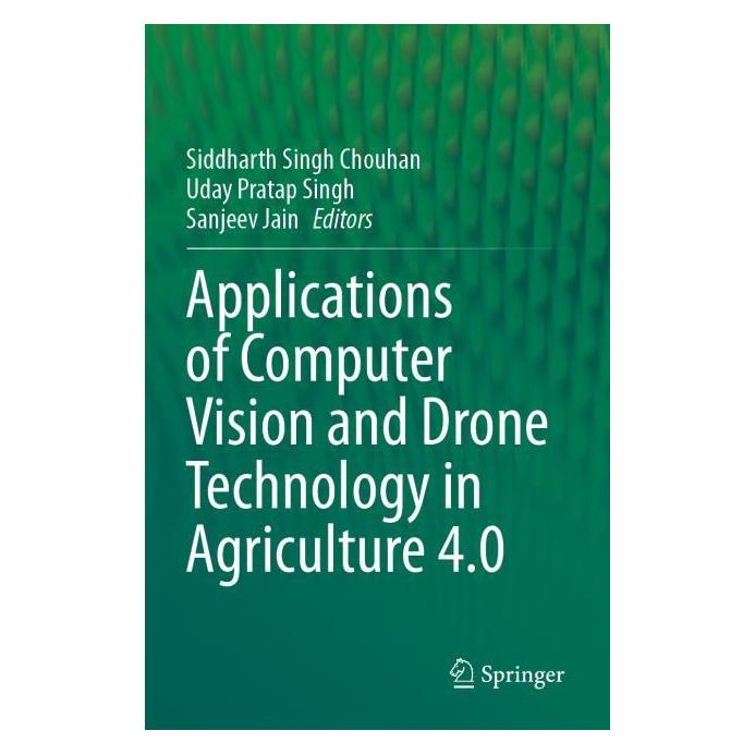 Springer Applications of Computer Vision and Drone Technology in Agriculture 4.0 (Englisch, Softcover, Sanjeev Jain, Uday Pratap Singh) (64897375)