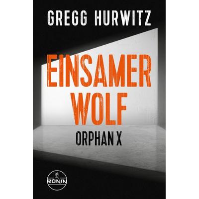 Einsamer Wolf. Ein Orphan X-Thriller von Gregg Hurwitz, Taschenbuch von Gregg Hurwitz, Ronin-Hörverlag, ein Imprint von Omondi GmbH, 978-3-9895557-7-8
